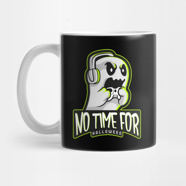 Gaming ghost NO TIME FOR HALLOWEEN T-shirt mug coffee mug Apparel Hoodie Sticker gift by Sokrejzi